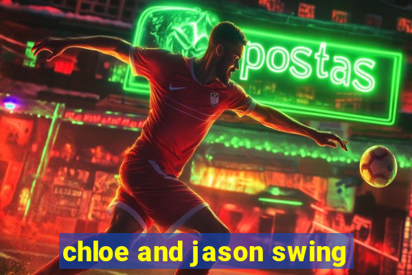 chloe and jason swing